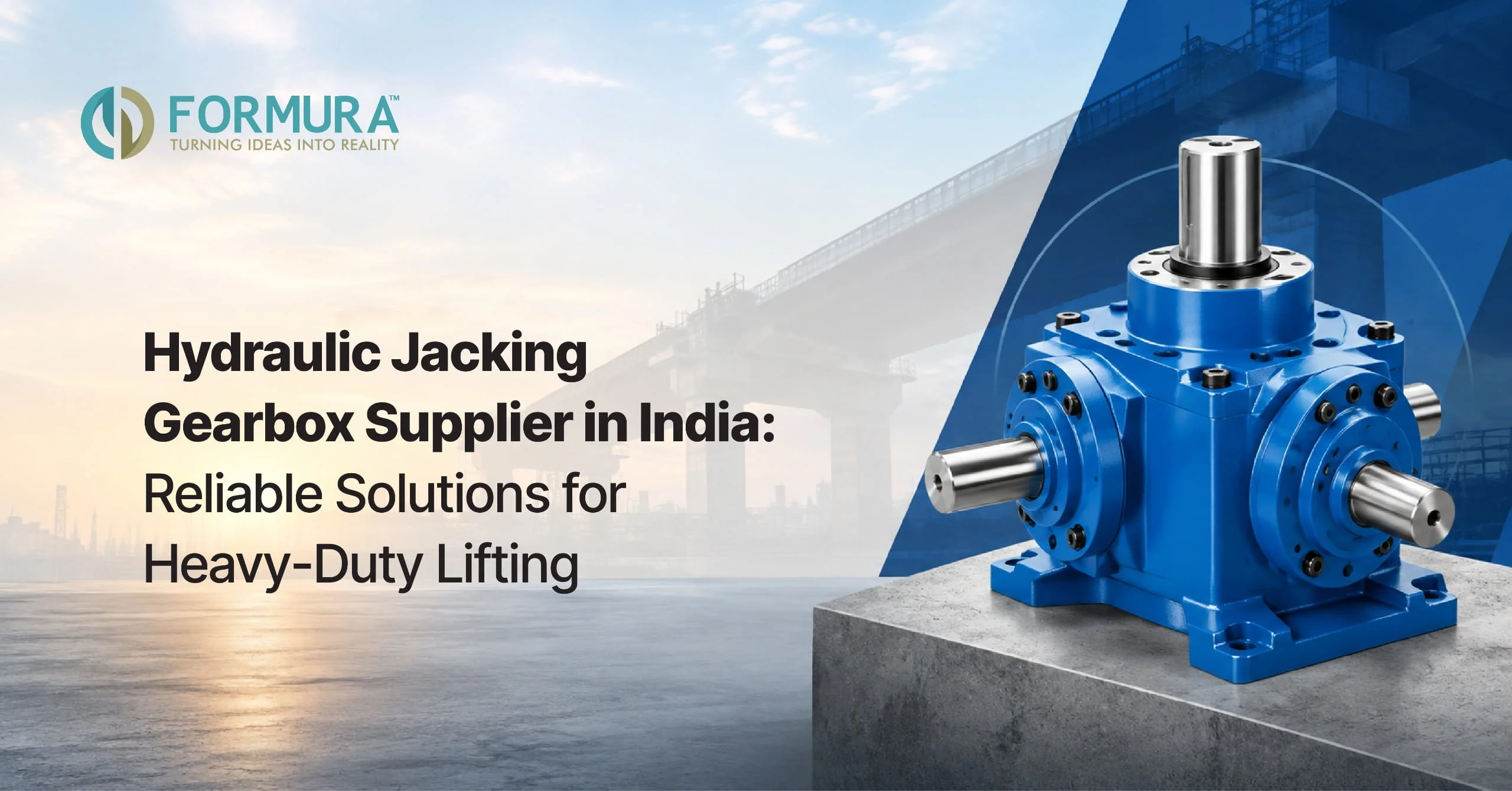 Hydraulic Jacking Gearbox Supplier in India: Reliable Solutions for Heavy-Duty Lifting